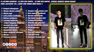 DJ ARJUNA KANGEAN - PURNAMA MERINDU SPESIAL BUDAK BIADAP ARIEL SALVADOR 129 LHENG CHAI SUDAH MARI MA