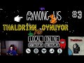 Thaldrin - Among Us Oynuyor #3