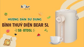Hướng Dẫn Sử Dụng Bình Thủy Điện Bear 5L SB-BTD5L | Bear Vietnam