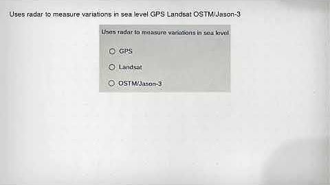 Uses radar to measure variations in sea level GPS Landsat OSTM/Jason-3