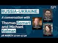 Russia-Ukraine: a conversation with Thomas Gomart and Michael Kofman