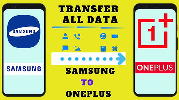 How To Transfer All Data From Samsung To Oneplus