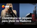 Madonna em Copacabana: Palco é montado e região se prepara para show da cantora no Rio