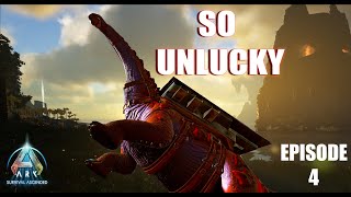 When Bad Luck Strikes - Ark Survival Ascended E4