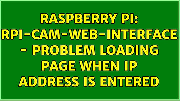 Raspberry Pi: RPi-Cam-Web-Interface - Problem Loading Page when IP Address is entered