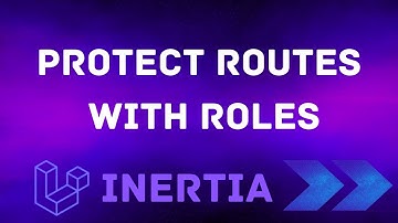22 Protect Routes with Roles Final Video - Laravel Inertia Permissions Tutorial