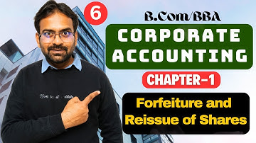 Corporate Accounting Chapter-1 | Part-6 | Forfeiture and Reissue of Shares