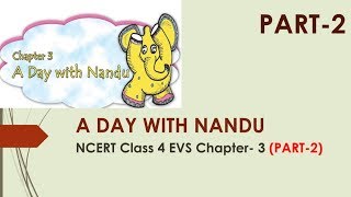 NCERT Class 4 EVS Chapter 3 (PART-2) 'A DAY WITH NANDU' with Picture Explanation in हिंदी | CBSE EVS
