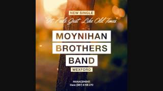 It Feels Just Like Old Times - The Moynihan Brothers Band