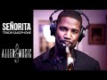 Señorita Shawn Mendes Camila Cabello Saxophone Cover Señorita Shawn Mendes Camila Cabello Saxophone Cover