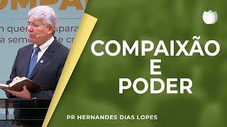 Compaixão e Poder | Rev. Hernandes Dias Lopes | IPP