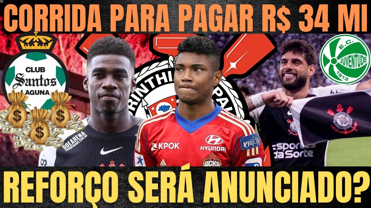 URGENTE| CORINTHIANS CORRE PARA FECHAR ACORDO de R$ 34 MILHÕES ...