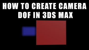 3ds Max Tutorial - Depth of Field (DOF) with Camera Animation and AVI Video Rendering