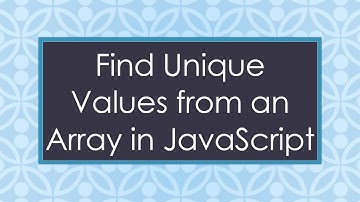 Find Unique Values from an Array in JavaScript