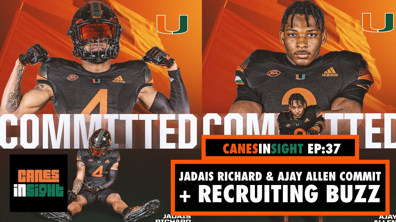 Miami Lands Ajay Allen & Jadais Richard + Recruiting Buzz | Canes In Sight Podcast (EPISODE 37)