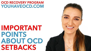 IMPORTANT POINTS About Setbacks In OCD Recovery