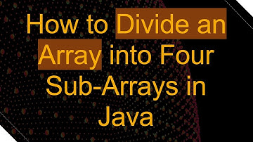 How to Divide an Array into Four Sub-Arrays in Java