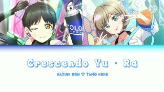 Crescendo Yu•Ra - Hazuki Ren \u0026 Tang Keke [FULL] - Lyrics Color Coded (KAN/ROM/ENG)