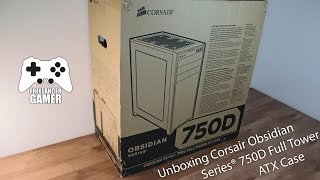 Unboxing Corsair Obsidian Series® 750D Full Tower ATX Case