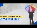 Weather in the UK: The Worst Places