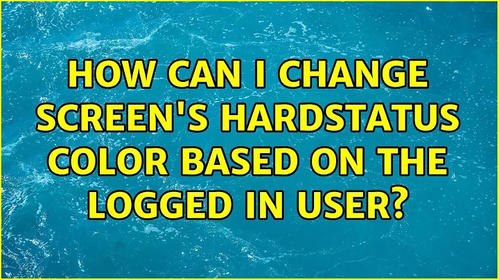 How can I change screen's hardstatus color based on the logged in user?