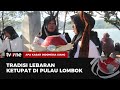 Mengenal Lebaran Ketupat, Tradisi Masyarakat Suku Sasak | AKIS tvOne