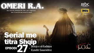 Omeri R.a Pjesa 27 Serial Filma Me Ra Shqip