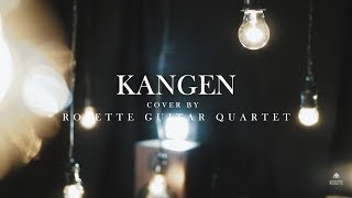 Dewa 19 - Kangen (Cover) By Rosette Guitar Quartet chords