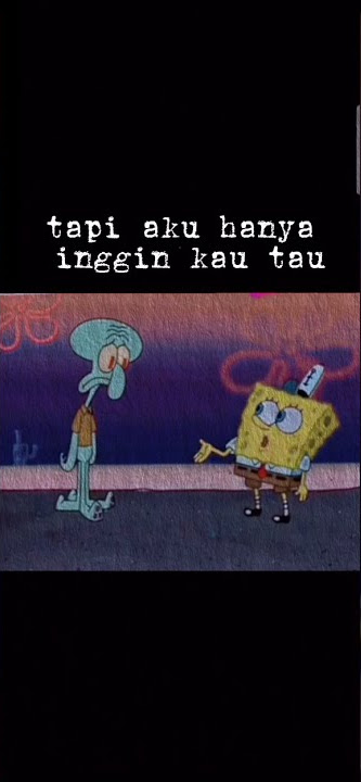 Aku hanya ingin kau tau, bahwa.... #quotes #quotesindonesia #spongebob #Short