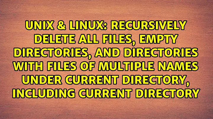 recursively delete all files, empty directories, and directories with files of multiple names...