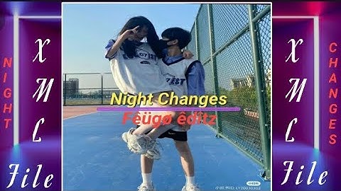 Night Changes 🥀 || One Direction 🌹||🎯XML file in Description ⤵️🎁