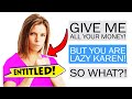 r/EntitledParents - Lazy Karen asks for ALL My Money...