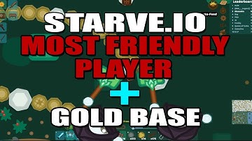 STARVE.IO - MOST FRIENDLY PLAYER / PVP FIGHTS + GOLD BASE - PART 1
