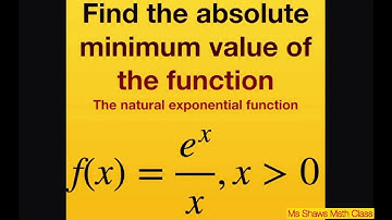 Find the absolute minimum of f(x) = e^x/x. Natural exponential function