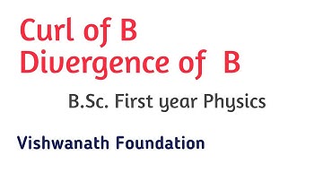 Curl of B and Div of B || B.Sc. First year Physics