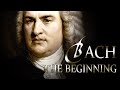 J.S. BACH. The beginning