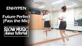 ENHYPEN (엔하이픈) 'Future Perfect (Pass the MIC)' Dance Tutorial | Mirrored + SLOW MUSICC