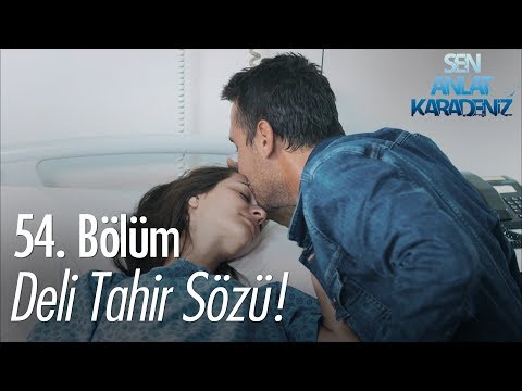 Deli Tahir sözü! - Sen Anlat Karadeniz 54. Bölüm