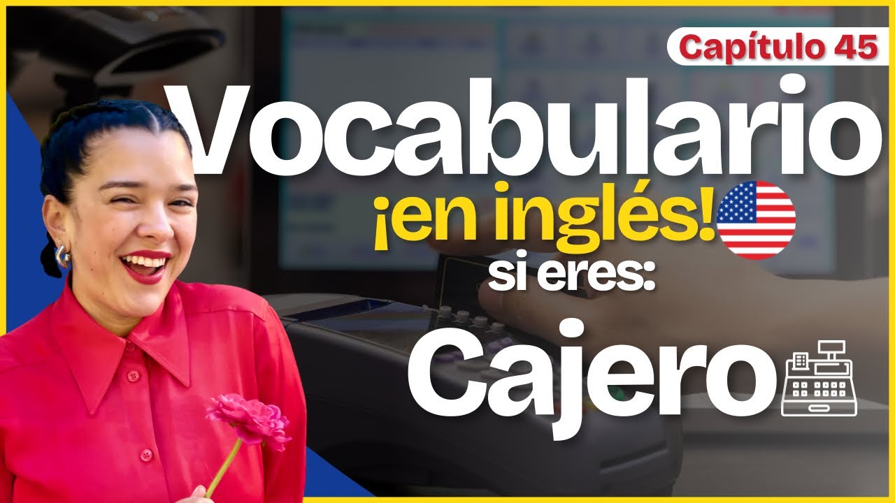 Todo el VOCABULARIO que necesitas en inglés si eres CAJERO 🇺🇸💵| Capítulo 45