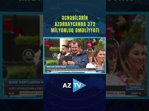 ƏCNƏBİLƏRİN AZƏRBAYCANDA 372 MİLYONLUQ ƏMƏLİYYATI