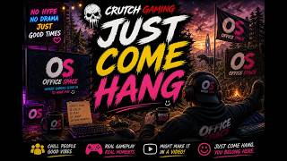 Crutch Gaming: Just Come Hang