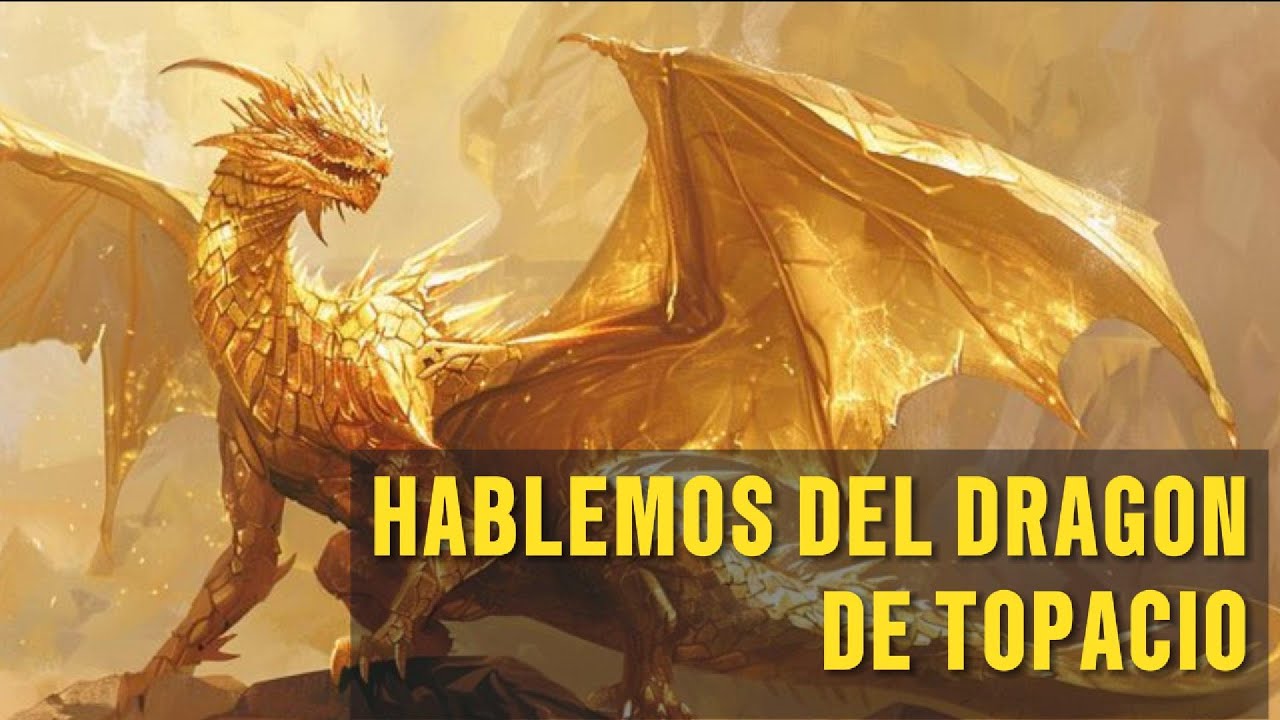 HABLEMOS DEL DRAGÓN DE TOPACIO
