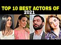 Top 10 Best Pakistani Drama Actors 2021