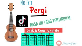 Pergi - No Exit || Rasa Ini Yang Tertinggal || Versi Ukulele Senar 4 | Lirik & Kunci Ukulele