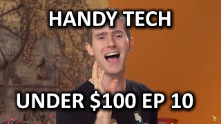 Handy Tech Under $100 Episode 10 - Better than Ever!