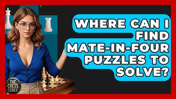 Where Can I Find Mate-in-Four Puzzles To Solve? - The Chess Codex