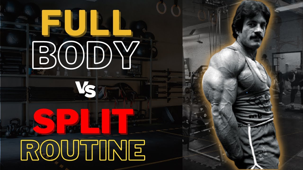 Split vs. Full Body Routine (what's better?) 