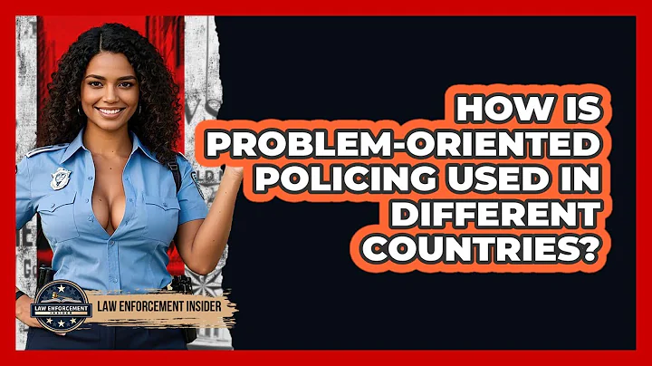 How Is Problem-Oriented Policing Used In Different Countries? - Law Enforcement Insider