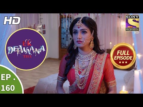 Ek Deewaana Tha - Ep 160 - Full Episode - 1st June, 2018