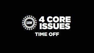UAW 4 Core Issues: Time Off